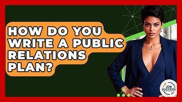 How Do You Write A Public Relations Plan? - Job Success Network