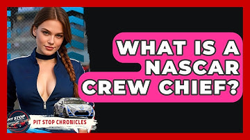 What Is A NASCAR Crew Chief? - Pit Stop Chronicles