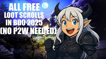 Best ways to get Loot Scrolls in BDO 2025