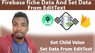 Firebase fiche Data Get Child Value And Set Data From EditText #MsEthioTech