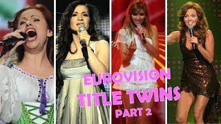 Title Twins! (Part 2) || Eurovision For Nerds