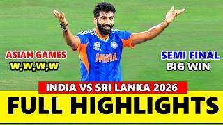 India vs Sri Lanka Asian Games Semi Final Full Match Highlights 2026