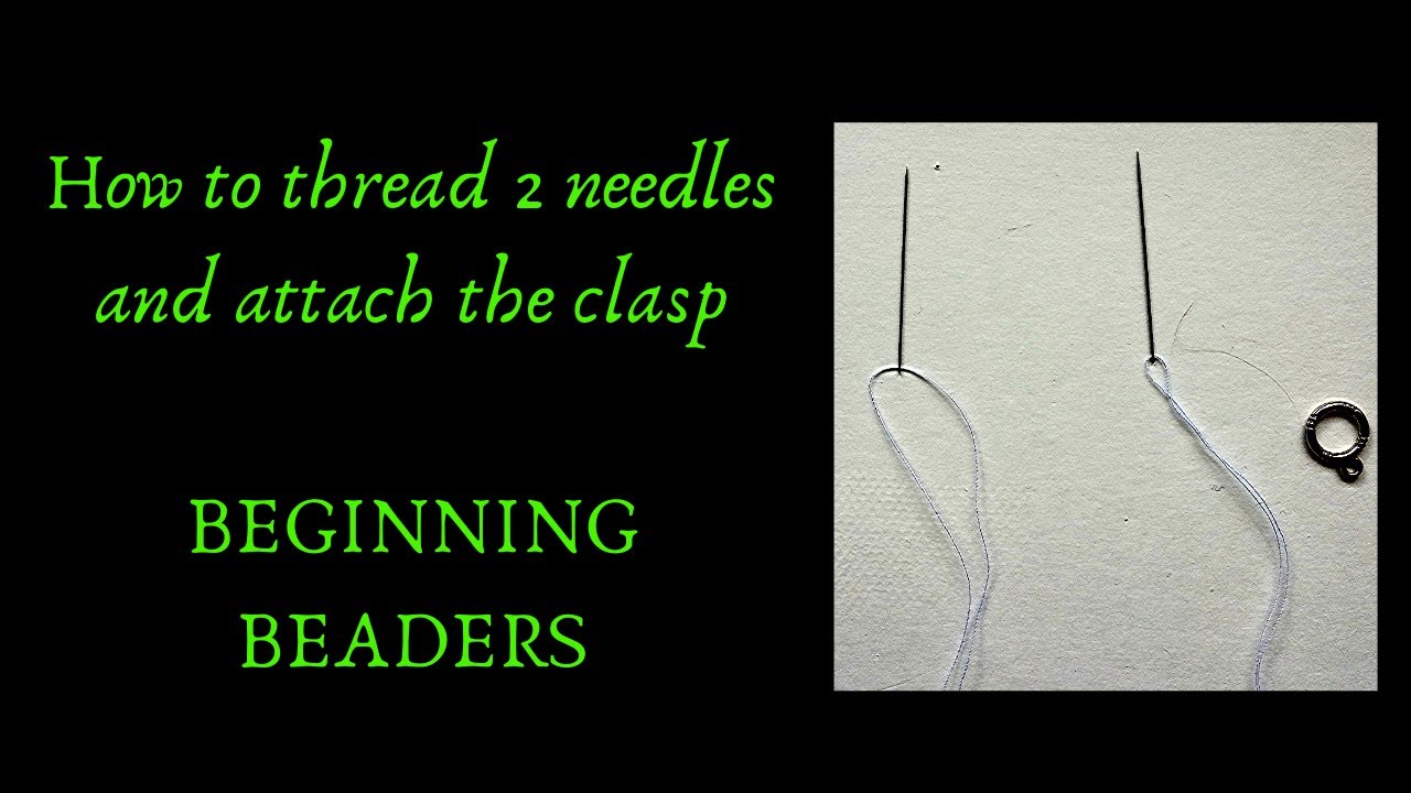 How to thread 2 needles and attach the clasp. Beginner beading. YouTube