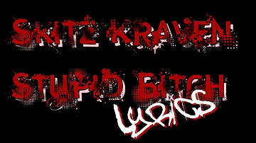 Skitz Kraven - Stupid Bitch Fanlyricvideo