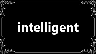 Intelligent - Meaning and How To Pronounce