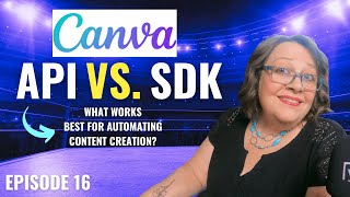 AI Marketing Automations: Ep 16 - Canva Connect API vs. SDK: Which one works best with our platform?