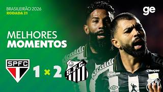 SÃO PAULO 1 X 2 SANTOS  | MELHORES MOMENTOS | 21ª RODADA | BRASILEIRÃO 2026 | ge.globo