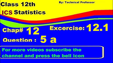 2nd Year Statistics, Ch 12, Exercise 12.1 Question 5a, 12th Class Statistics lecture
