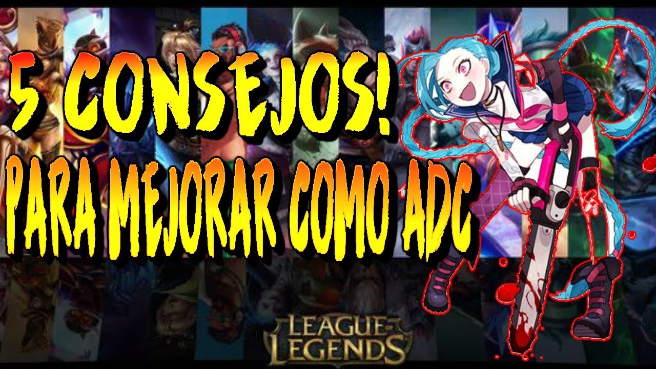 5 CONSEJOS PARA MEJORAR TU JUEGO COMO ADC 2018!! LEAGUE OF ...