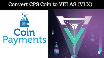 How to Convert CPS Coin to VELAS(VLX) AND SELL VLX COIN TO BITCOIN, ETH, XRP , NEO|COINPAYMENTS