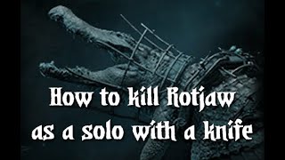 Hunt Showdown - Rotjaw As A Solo With A Knife