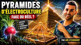 PYRAMIDES D’ÉLECTROCULTURE : LA VIDÉO POUR COMPRENDRE ! Loïc Etcheberry - Khéops