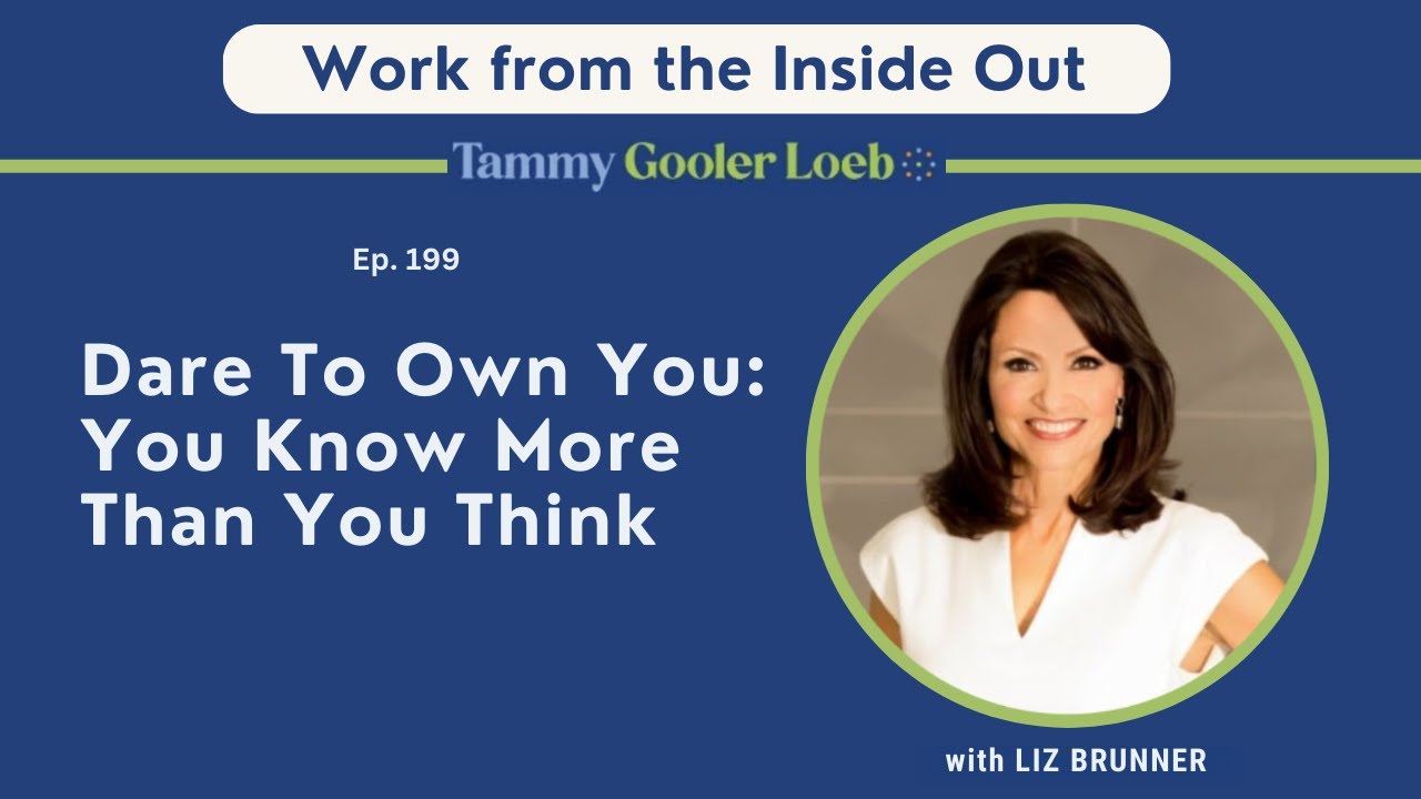 199: Dare To Own You: You Know More Than You Think with Liz Brunner