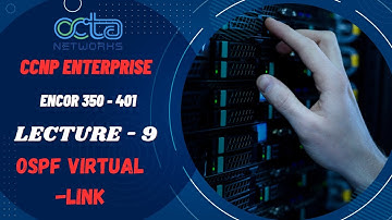 CCNP Enterprise || Lecture 9 || OSPF Virtual-Link || (ENCOR 350-404) || Octa Networks