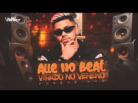 VIRADO NO VENENO - Allê No Beat e vinnyrd7 ( REMIX ) Versão Forrozinho