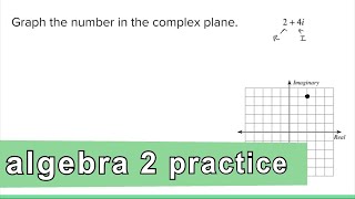 Algebra 2 Practice - Graph a Complex (Imaginary) Number on a Complex Plane (Example 2)