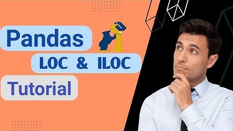 Pandas loc and iloc tutorial - A Beginner