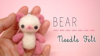 Bear Needle Felt Tutorial
