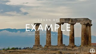 "Learn By Example" | 1 Corinthians 10:1-15