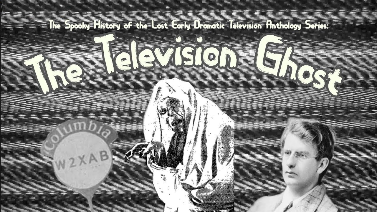The Television Ghost The Spooky History of the Long Lost Early