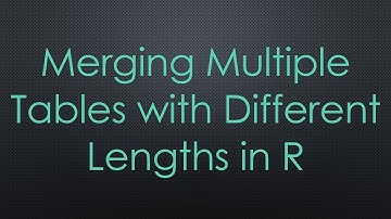 Merging Multiple Tables with Different Lengths in R