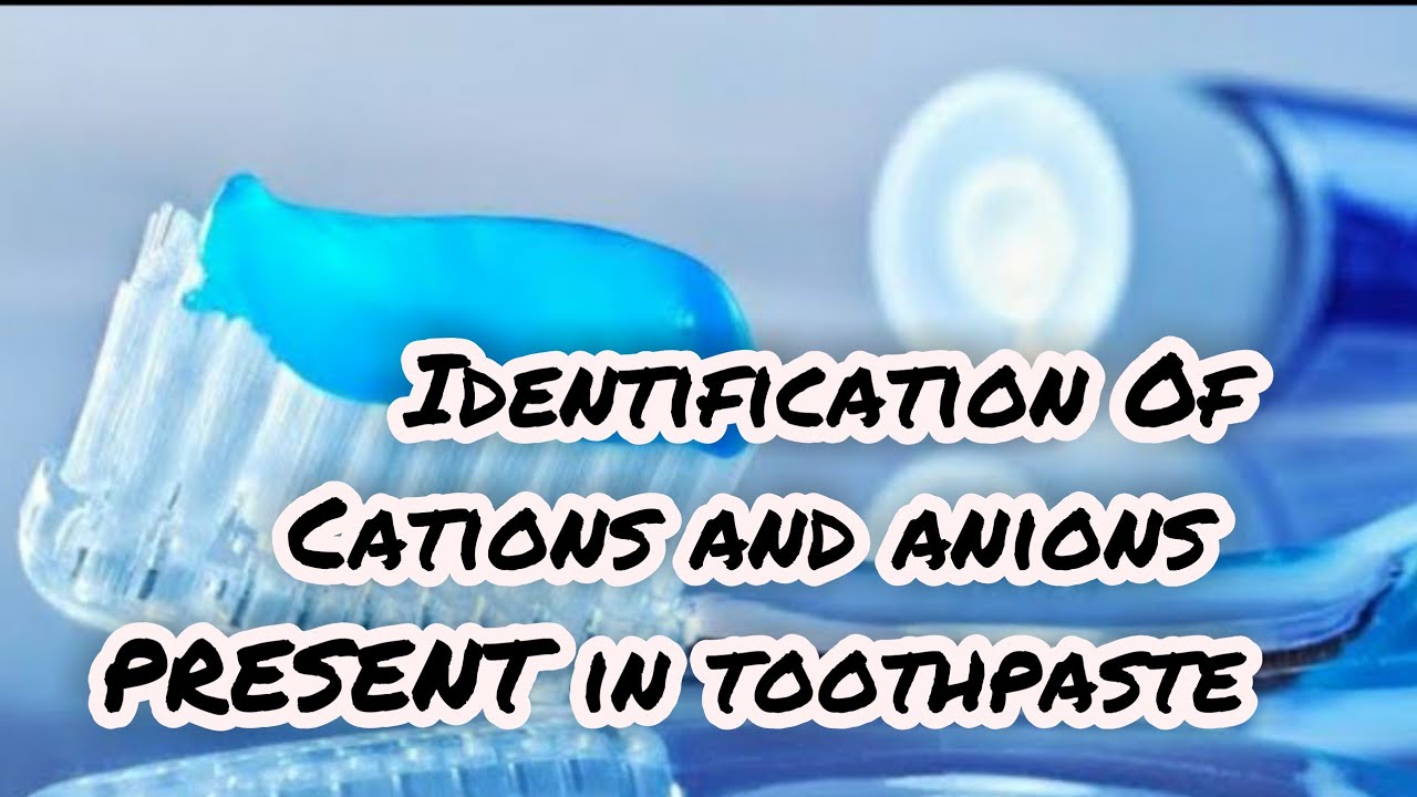 Chemistry project Identification Of Anions and Cations Present in the toothpaste Class 11th