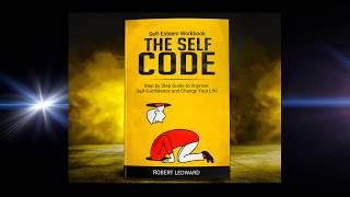 The Self Code - Step By Step Guide To Improve Self-Confidence And Change Your Life