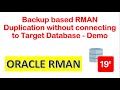 Oracle 19c - Backup based RMAN Duplication without connecting Target Database - Demo!