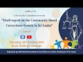 Civil Society Consultation on 'Draft Report on the Community Based Correction System in Sri Lanka'