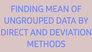 Information how to find arithmetic mean of ungrouped data by direct and deviation methods Guide