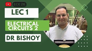 Electrical Circuits 2 Lecture 1  RC Circuits Dr : Bishoy Sedhom