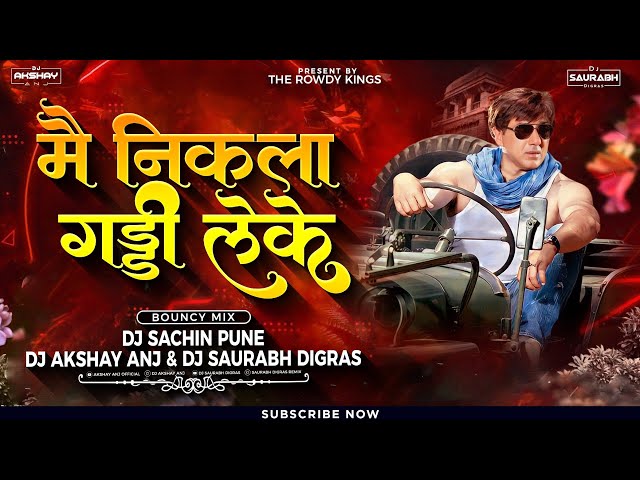 Mai Nikla Gaddi Leke Dj Song || Bouncy Mix || Dj Sachin Pune u0026 Dj ANJ Saurabh D || The Rowdy King's class=