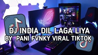 DJ DIL LAGA LIYA BY PANI FVNKY - DJ INDIA DIL LAGA LIYA VIRAL TIKTOK 2025 !!