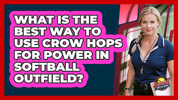 What Is The Best Way To Use Crow Hops For Power In Softball Outfield? - Softball Basics and Beyond