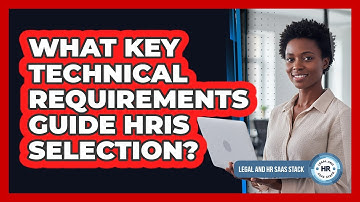 What Key Technical Requirements Guide HRIS Selection?