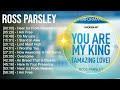 R o s s p a r s l e y greatest hits  top christian gospel worship songs