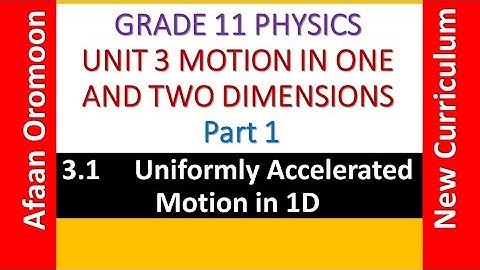 Grade 11 Physics Unit 3 Part 1 Uniformly Accelerated Motion in 1D _ New  Curriculum _in Afan Oromo