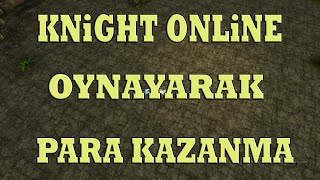 Knight Online Oynayarak Para Kazanmak