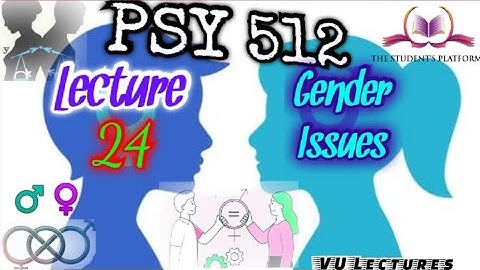 PSY512 || Lecture 24 || Gender Issues in Psychology || Short Lecture || VU Lectures