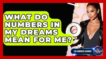 What Do Numbers In My Dreams Mean For Me? - The Numbers Channel