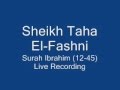 Sheikh Taha Al-Fashni Surah Ibrahim (12-45)