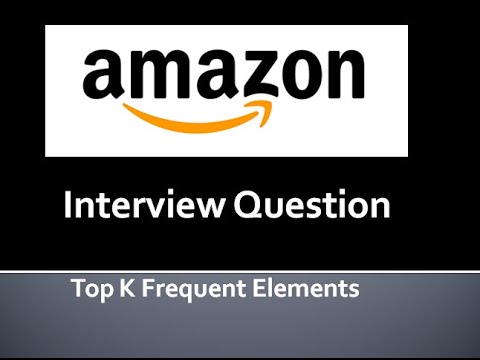 Amazon Interview Question | Top K Frequent Elements | Priority Queue (Max Heap) Approach