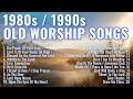 Classic Christian Songs We Love 80s And 90s Praise And Worship Music Gospel Playlist 