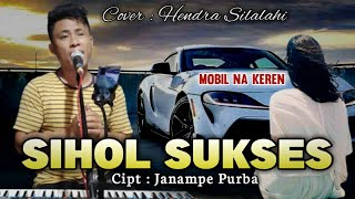 SIHOL SUKSES | Cipt : Janampe Purba | Cover : Hendra Silalahi