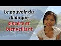 Le pouvoir du dialogue sincère et bienveillant