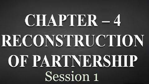 Video 1 | Reconstruction of Partnerships & Change in P&L Ratio | GSEB | Std 12th | Chapter 4 |