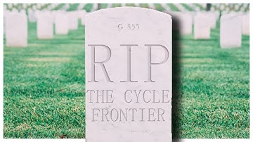 The Cycle Frontier Is Ending So I Said Goodbye.....