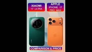 Xiaomi 17 Ultra Vs Apple Iphone 17 Pro Max Full Comparison &amp; Price in Pakistan India &amp; Bangladesh