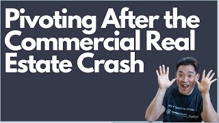 Pivoting after the commercial real estate crash