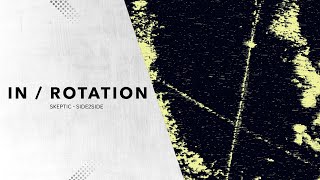 Skeptic - Side2Side | IN / ROTATION Profile